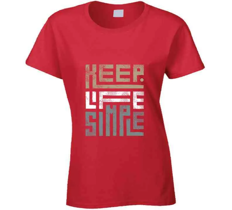 Keep Life Simple Brown Ladies T Shirt, Hoodie, and Sweatshirts