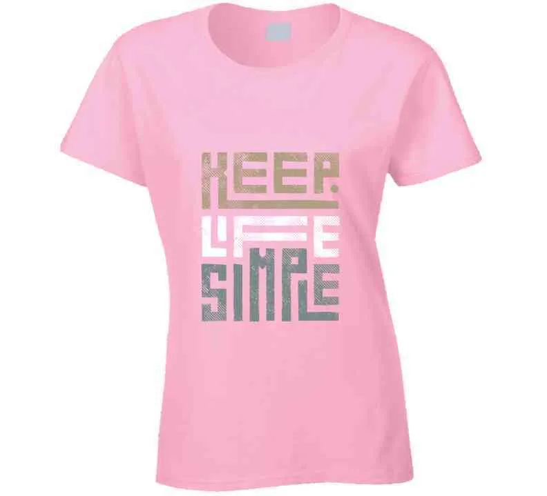 Keep Life Simple Brown Ladies T Shirt, Hoodie, and Sweatshirts