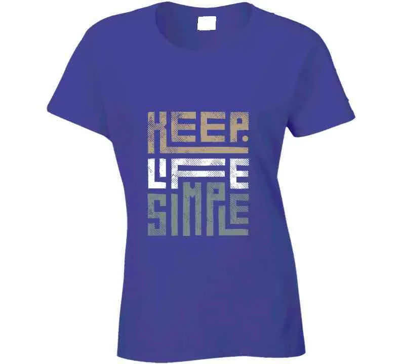 Keep Life Simple Brown Ladies T Shirt, Hoodie, and Sweatshirts