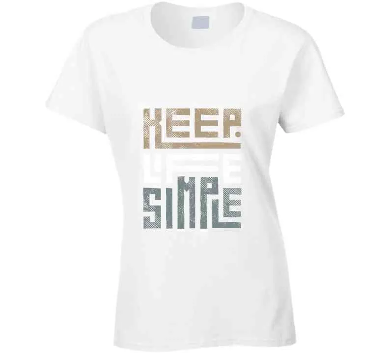 Keep Life Simple Brown Ladies T Shirt, Hoodie, and Sweatshirts