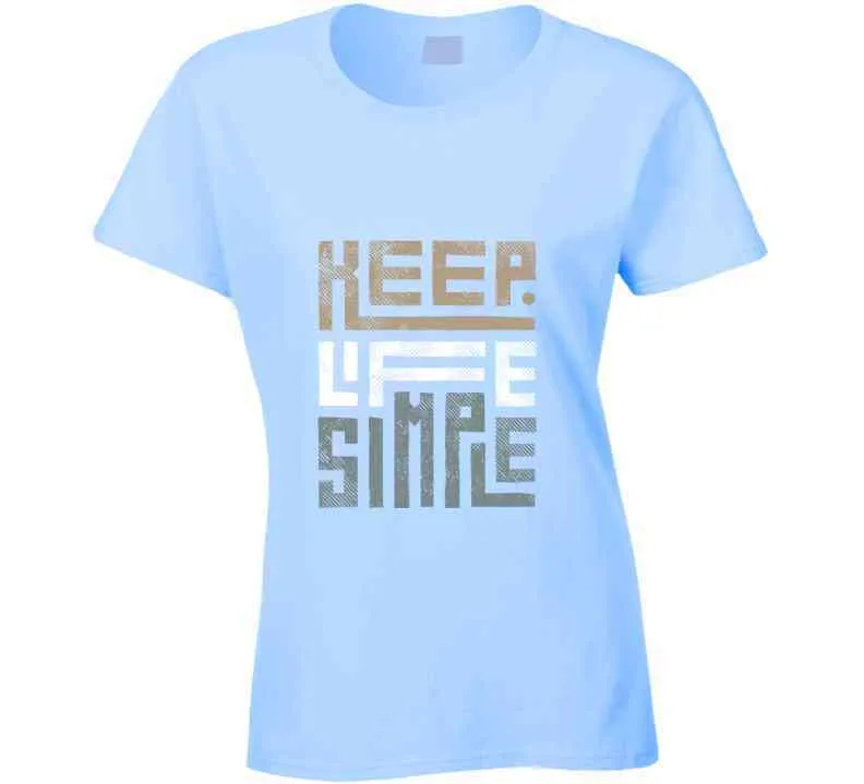 Keep Life Simple Brown Ladies T Shirt, Hoodie, and Sweatshirts