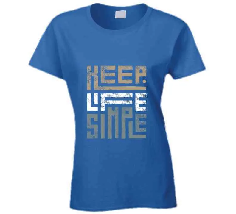 Keep Life Simple Brown Ladies T Shirt, Hoodie, and Sweatshirts